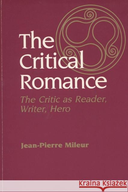 Critical Romance Mileur, Jean-Pierre 9780299124144 University of Wisconsin Press