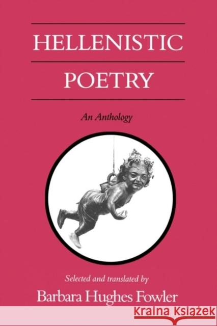 Hellenistic Poetry: An Anthology Fowler, Barbara Hughes 9780299125349 University of Wisconsin Press
