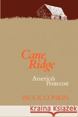 Cane Ridge, America's Pentecost Paul Keith Conkin 9780299127244 University of Wisconsin Press