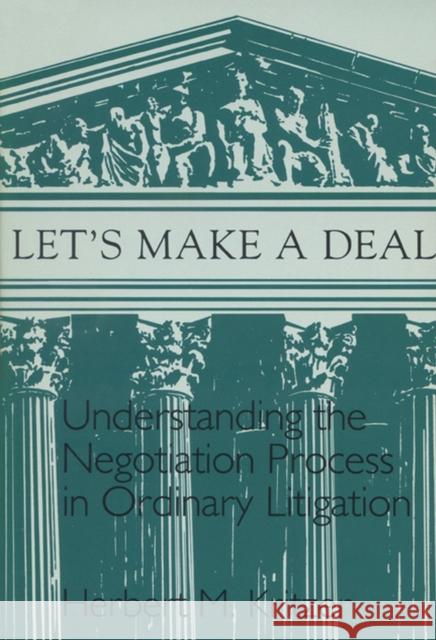 Lets Make a Deal: Understanding the Negotiating Process Kritzer, Herbert M. 9780299128241