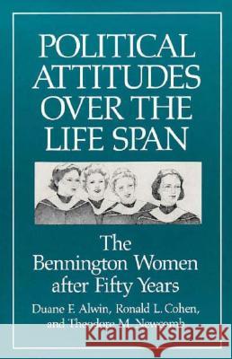 Political Attitudes Over the Life Span: The Bennington Women After Fifty Years Alwin, Duane F. 9780299130145 University of Wisconsin Press