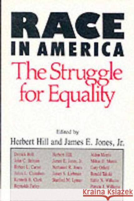 Race in America: The Struggle for Equality Hill, Herbert 9780299134242 University of Wisconsin Press