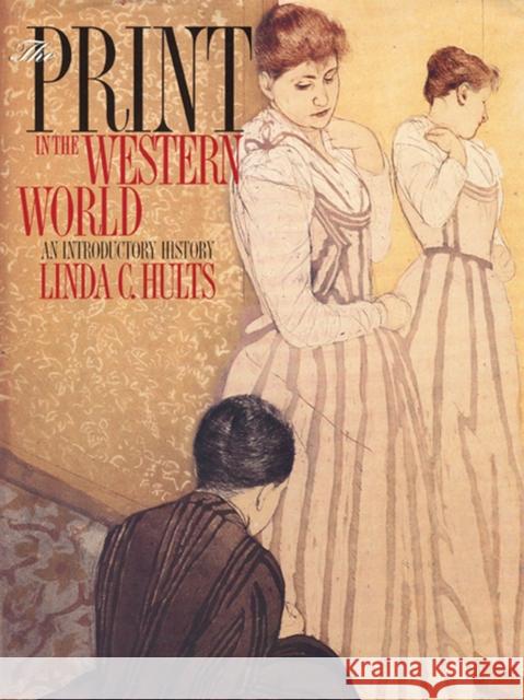 The Print in the Western World: An Introductory History Hults, Linda C. 9780299137007 University of Wisconsin Press