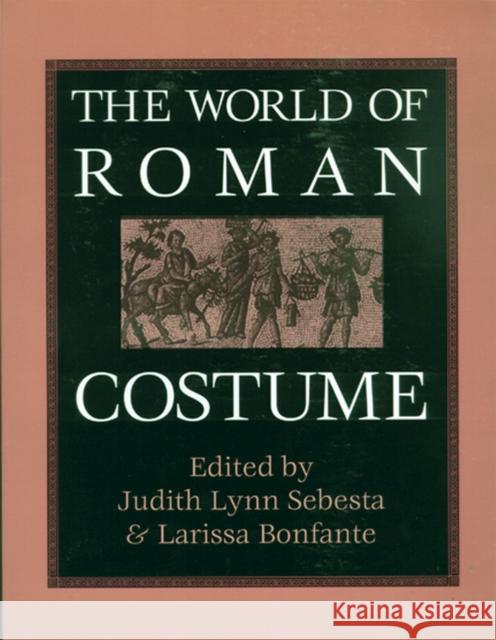 World of Roman Costume Sebesta, Judith Lynn 9780299138547 University of Wisconsin Press