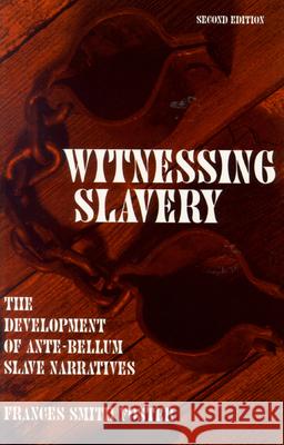 Witnessing Slavery: The Development of Ante-Bellum Slave Narratives Frances Foster 9780299142148