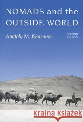 Nomads and the Outside World Anatoly Khazanov Anotoly M. Khazanov Julia Crookenden 9780299142841