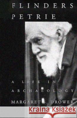 Flinders Petrie: A Life in Archaeology Drower, Margaret S. 9780299146245 University of Wisconsin Press