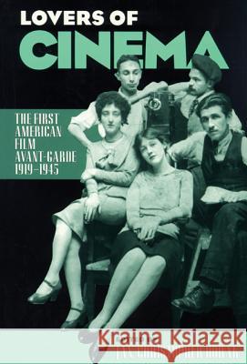 Lovers of Cinema: The First American Film Avant-Garde, 1919-1945 Horak, Jan-Christopher 9780299146849