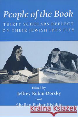 People of the Book: Thirty Scholars Reflect on Their Jewish Identity Rubin-Dorsky, Jeffrey 9780299150143 University of Wisconsin Press