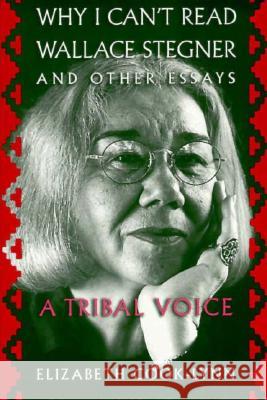 Why I Can't Read Wallace Stegner and Other Essays: A Tribal Voice Cook-Lynn, Elizabeth 9780299151447