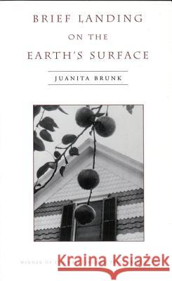 Brief Landing on the Earth's Surface, 1996 Brunk, Juanita 9780299152048 University of Wisconsin Press