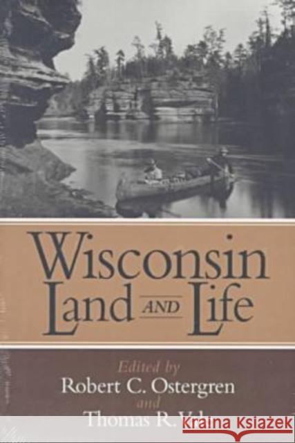 Wisconsin Land and Life: A Portrait of the State Ostergren, Robert C. 9780299153540 University of Wisconsin Press