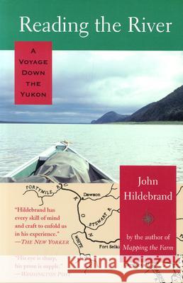 Reading the River: A Voyage Down the Yukon John Hildebrand 9780299154943 University of Wisconsin Press