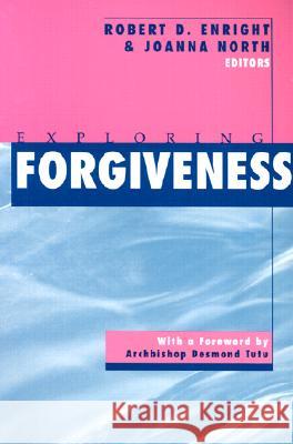 Exploring Forgiveness Robert Enright Joanna North Desmond Tutu 9780299157746 University of Wisconsin Press