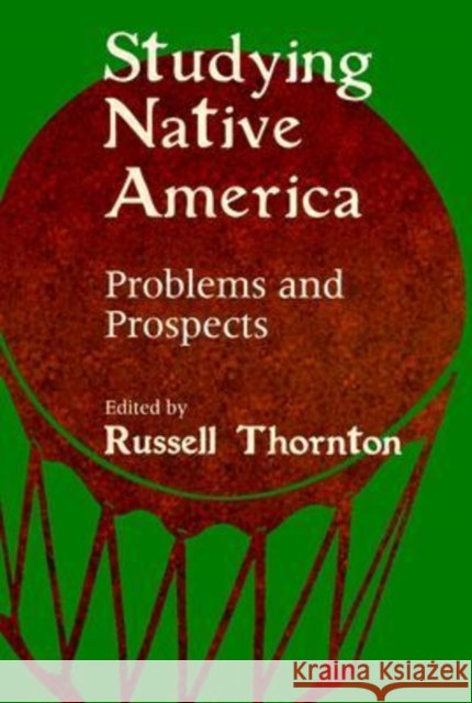 Studying Native America: Problems & Prospects Thornton, Russell 9780299160647