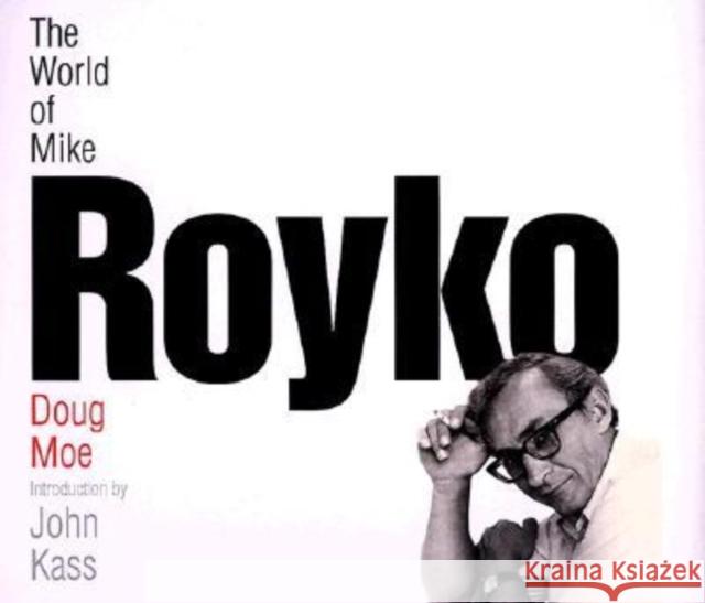 The World of Mike Royko Doug Moe Mike Ditka 9780299165406