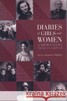 Diaries of Girls and Women: A Midwestern American Sampler Bunkers, Suzanne L. 9780299172244 University of Wisconsin Press