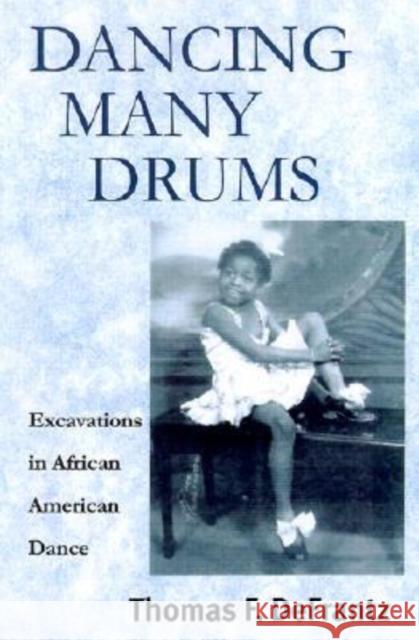 Dancing Many Drums: Excavations in African American Dance Defrantz, Thomas F. 9780299173142 University of Wisconsin Press