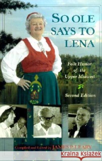 So OLE Said to Lena: Folk Humor of the Upper Leary, James P. 9780299173746 University of Wisconsin Press