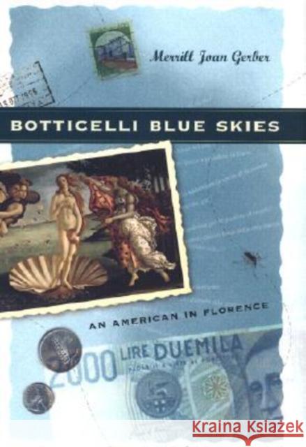 Botticelli Blue Skies: An American in Florence Gerber, Merrill Joan 9780299180201 University of Wisconsin Press