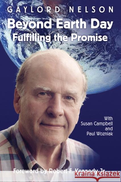 Beyond Earth Day: Fulfilling the Promise Nelson, Gaylord 9780299180447 University of Wisconsin Press