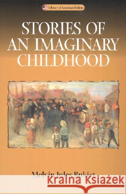 Stories of an Imaginary Childhood Melvin Jules Bukiet 9780299180744 University of Wisconsin Press