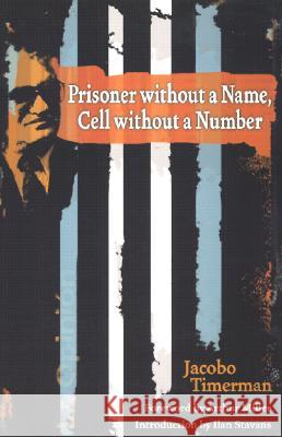 Prisoner Without a Name, Cell Without a Number Jacob Timerman Lacoby Limerman Han Stavans 9780299182441 University of Wisconsin Press