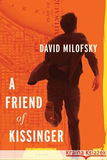 A Friend of Kissinger David Milofsky 9780299185244