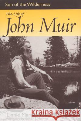 Son of the Wilderness: The Life of John Muir Wolfe, Linnie Marsh 9780299186340 University of Wisconsin Press