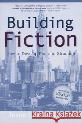 Building Fiction: How to Develop Plot and Structure Kercheval, Jesse Lee 9780299187248