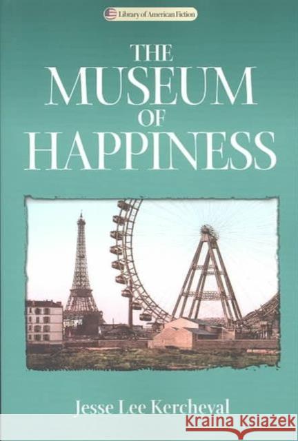 The Museum of Happiness Kercheval, Jesse Lee 9780299187347 University of Wisconsin Press