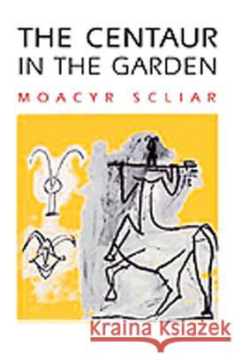 The Centaur in the Garden Moacyr Scliar, Margaret A. Neves, Ilan Stavans, Ilan Stavans, Margaret A. Neves 9780299187842