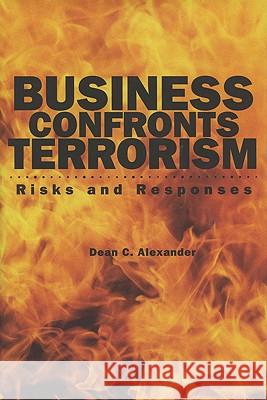 Business Confronts Terrorism : Risks and Responses Dean C. Alexander 9780299189303