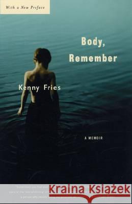 Body, Remember: A Memoir Kenny Fries Joan Larkin David Bergman 9780299190545 University of Wisconsin Press
