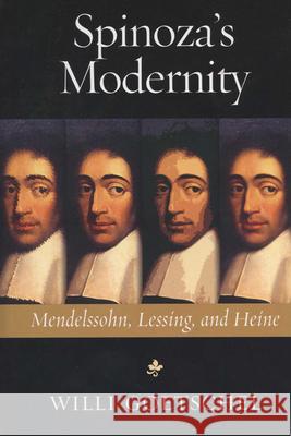 Spinoza's Modernity: Mendelssohn, Lessing, and Heine Willi Goetschel 9780299190842