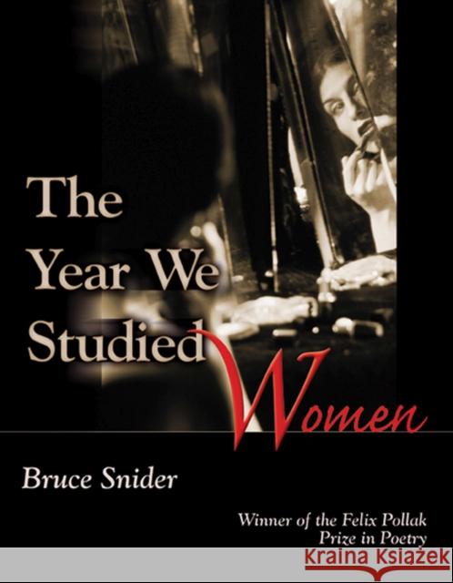 The Year We Studied Women Bruce Snider 9780299193843 University of Wisconsin Press