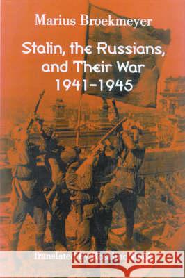 Stalin, the Russians, and Their War : 1941-1945 M. J. Broekmeyer Marius Broekmeyer Rosalind Buck 9780299195908 University of Wisconsin Press