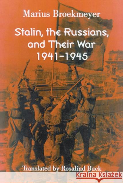 Stalin, the Russians, and Their War: 1941-1945 Broekmeyer, Marius 9780299195946 University of Wisconsin Press