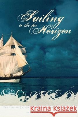 Sailing to the Far Horizon: The Restless Journey and Tragic Sinking of a Tall Ship Pamela Sisman Bitterman 9780299201906
