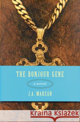 The Bonjour Gene : A Novel J. A. Marzan David Huddle 9780299204105 University of Wisconsin Press