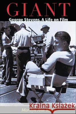 Giant: George Stevens, a Life on Film Moss, Marilyn Ann 9780299204341 University of Wisconsin Press