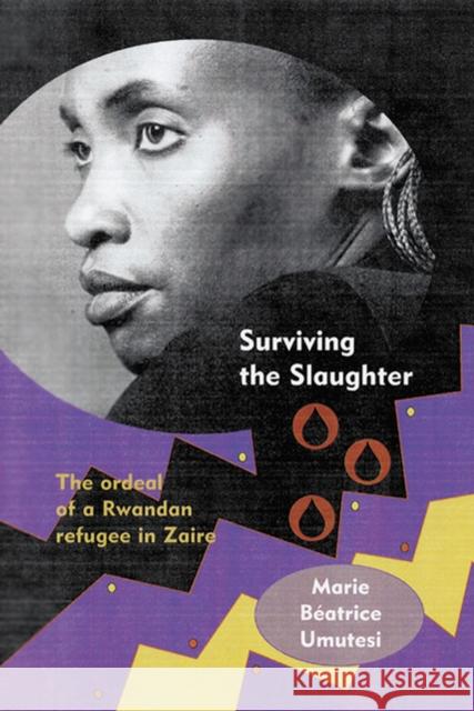 Surviving the Slaughter: The Ordeal of a Rwandan Refugee in Zaire Umutesi, Marie Beatrice 9780299204945 University of Wisconsin Press