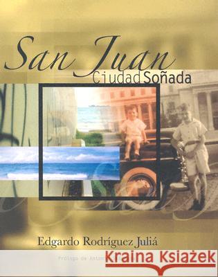 San Juan: Ciudad Sonada Edgardo Rodriguez Julia Irene Vilar  9780299205904