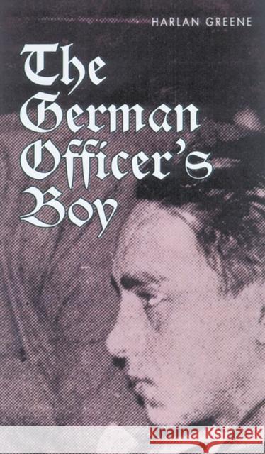 The German Officer's Boy Harlan Greene 9780299208103