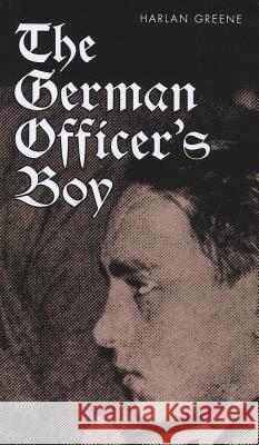 German Officer's Boy Greene, Harlan 9780299208141 University of Wisconsin Press