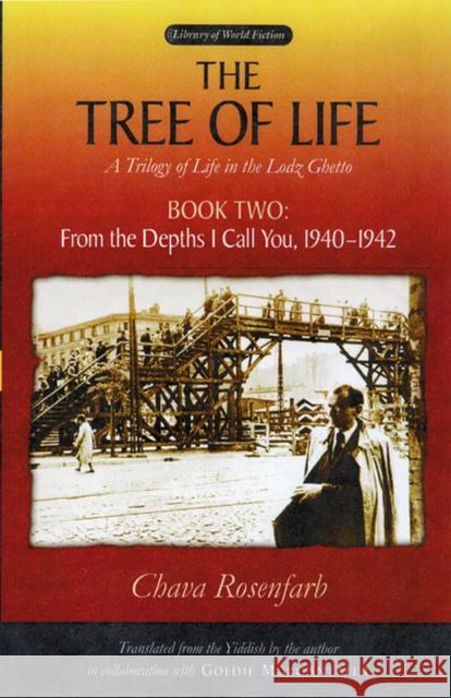 The Tree of Life, Book Two: From the Depths I Call You, 1940-1942 Rosenfarb, Chava 9780299209247