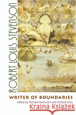 Robert Louis Stevenson: Writer of Boundaries Richard Ambrosini Richard Dury 9780299212247 University of Wisconsin Press