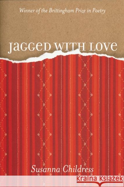 Jagged with Love Susanna Childress 9780299212643 University of Wisconsin Press