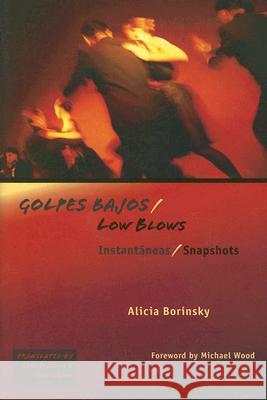 Golpes Bajos/Low Blows : Instantaneas/Snapshots Alicia Borinsky Cola Franzen Michael Wood 9780299216009