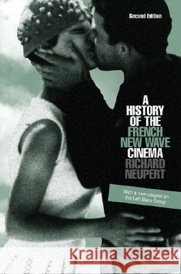 A History of the French New Wave Cinema Richard Neupert 9780299217044 University of Wisconsin Press